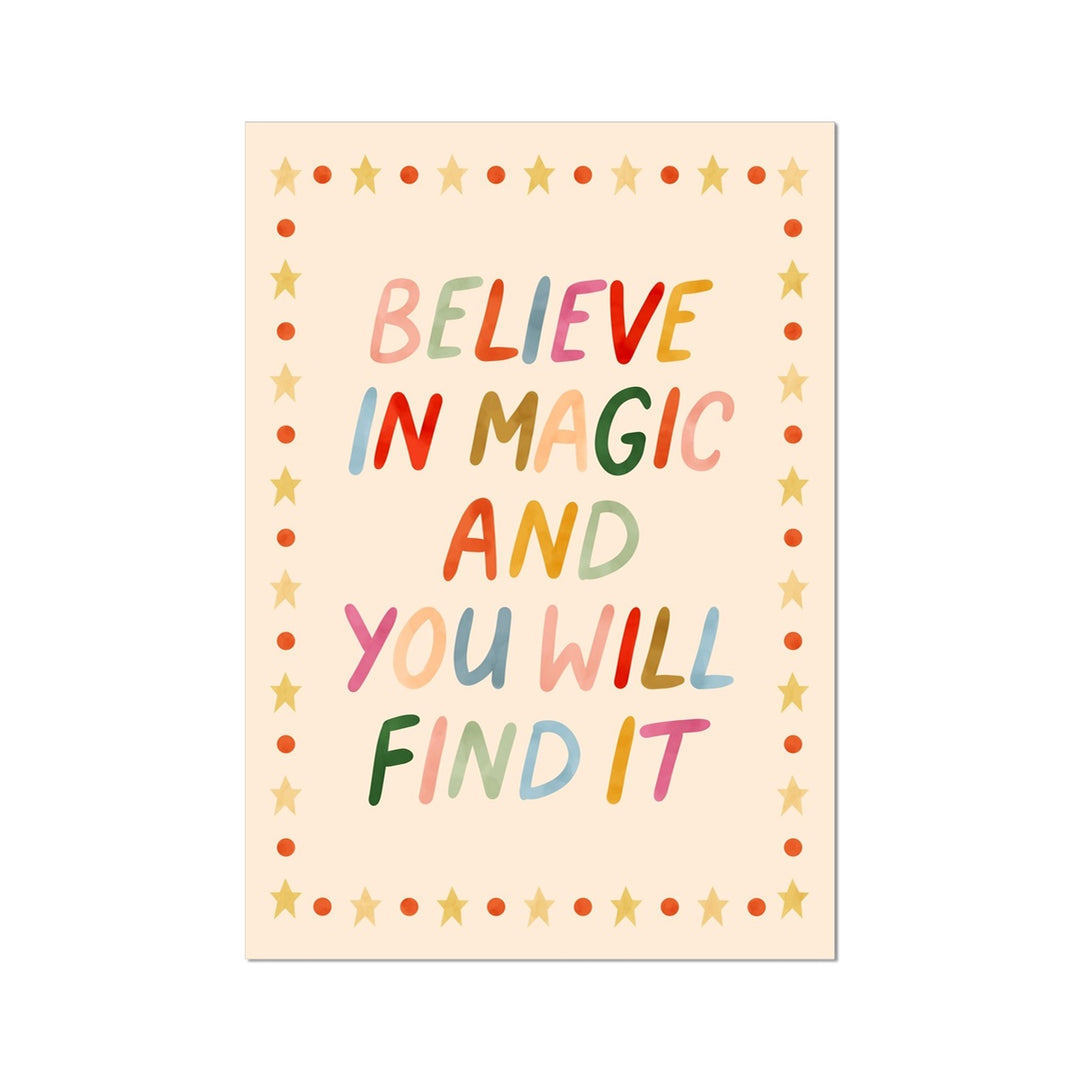 Believe in magic and you will find it / Fine Art Print