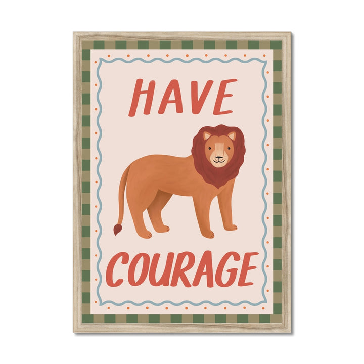 Have Courage / Framed Print