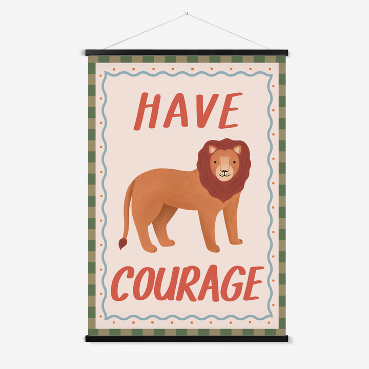 Have Courage / Print with Hanger