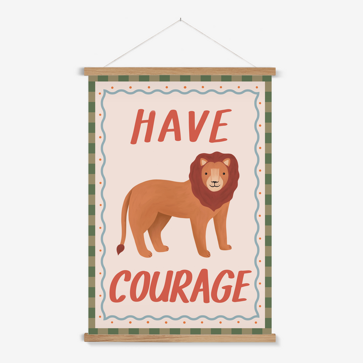 Have Courage / Print with Hanger