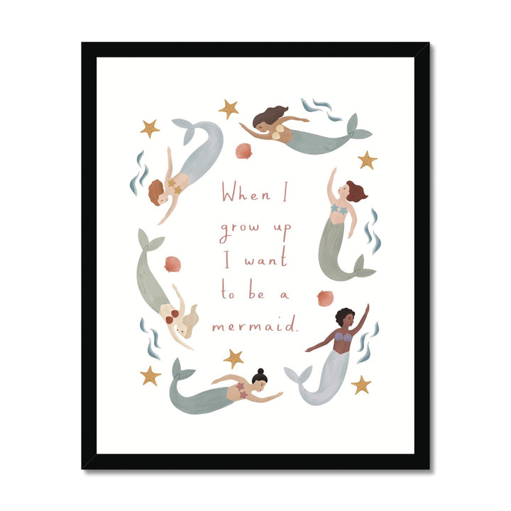 When I grow up I want to be a mermaid / Framed Print