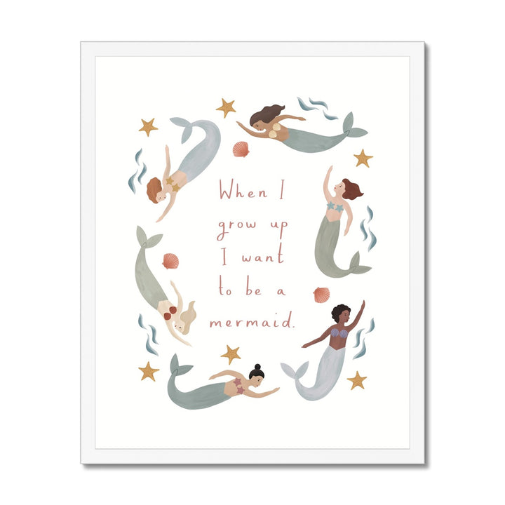 When I grow up I want to be a mermaid / Framed Print