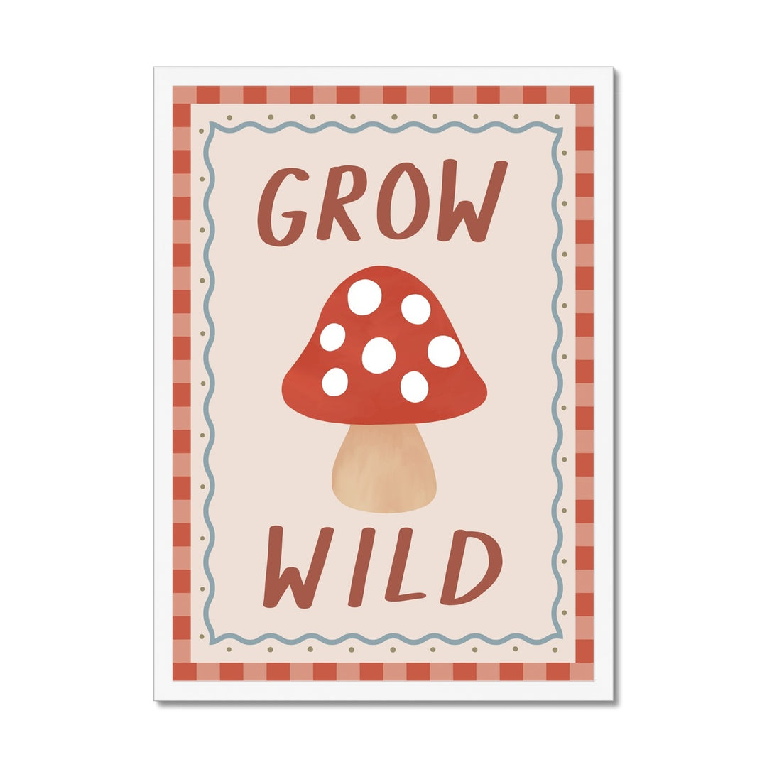 Grow Wild / Framed Print