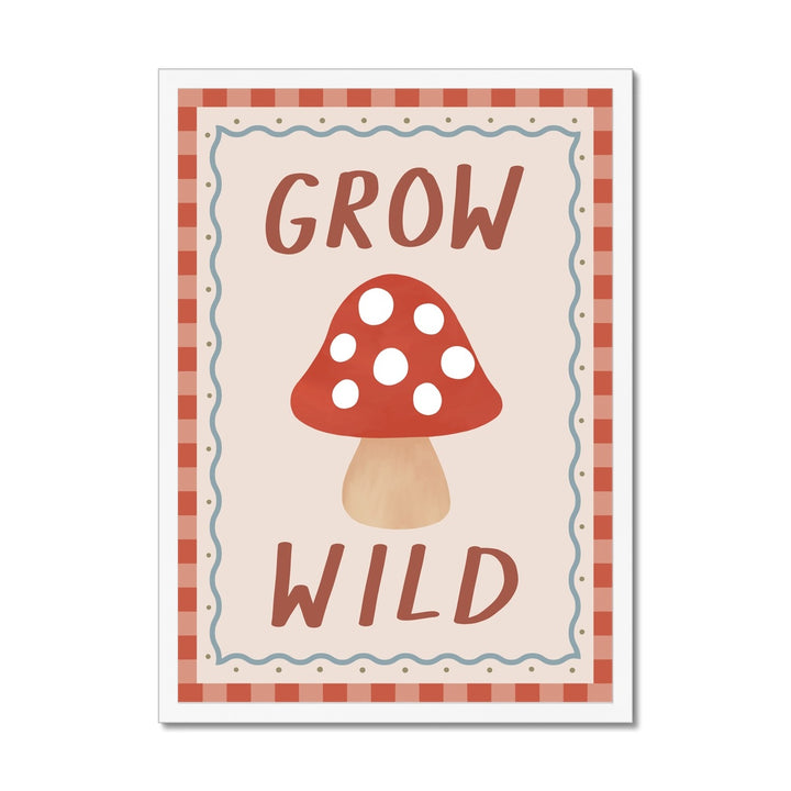 Grow Wild / Framed Print