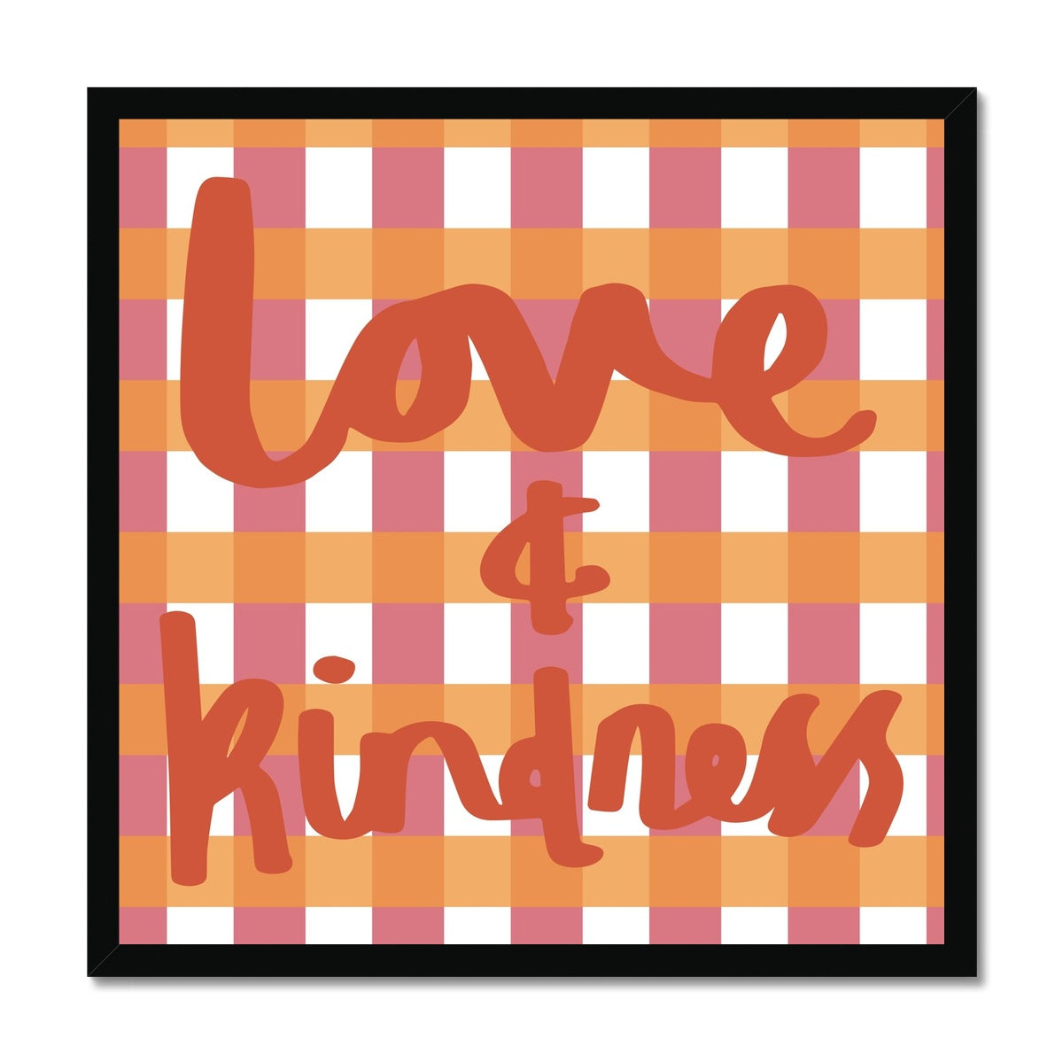 Love and Kindness / Framed Print